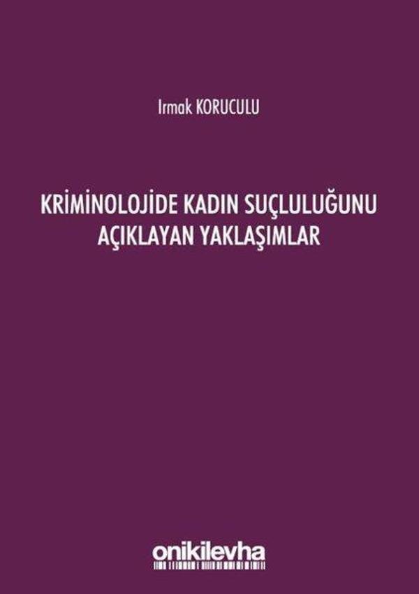 Kriminolojide Kadın Suçluluğunu Açıklayan Yaklaşımlar - On İki Levha Yayıncılık - Image 1
