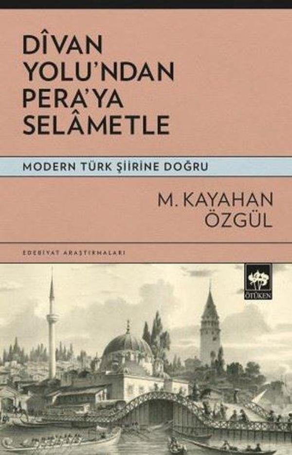 Divan Yolu'ndan Pera'ya Selametle - Modern Türk Şiirine Doğru - Ötüken Neşriyat - Image 1