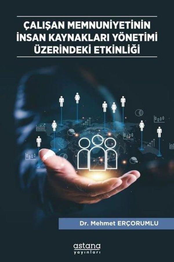 Çalışan Memnuniyetinin İnsan Kaynakları Yönetimi Üzerindeki Etkinliği - Astana Yayınları - Image 1