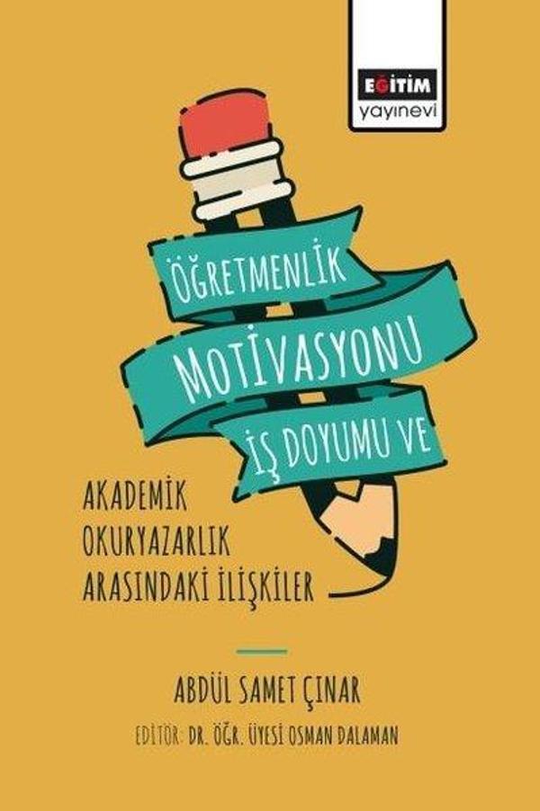 Öğretmenlik Motivasyonu İş Doyumu ve Akademik Okuryazarlık Arasındaki İlişkiler - Eğitim Yayınevi - Image 1