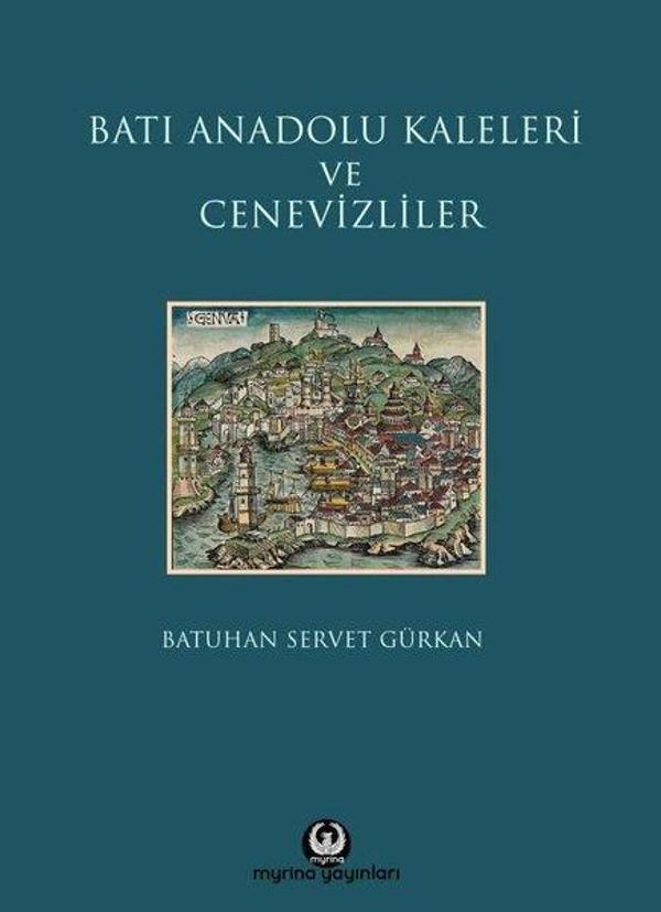 Batı Anadolu Kaleleri ve Cenevizliler - Myrina Yayınları - Image 1