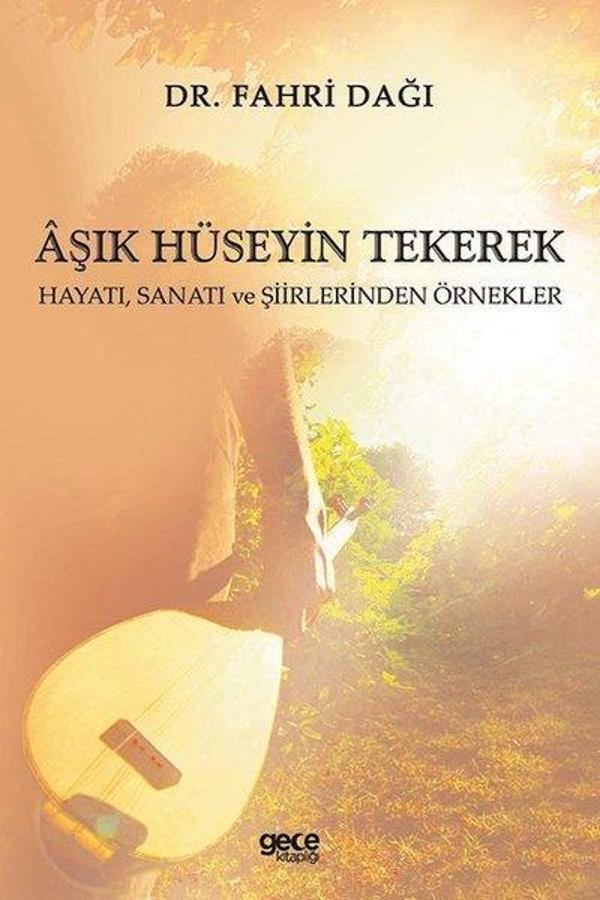 Aşık Hüseyin Tekerek: Hayatı Sanatı ve Şiirlerinden Örnekler - Gece Kitaplığı - Image 1