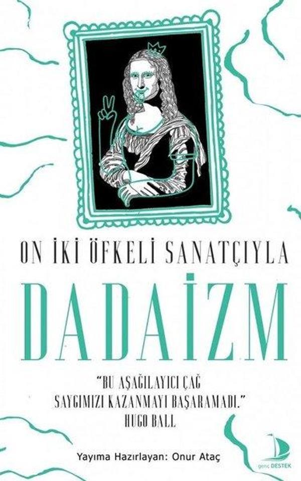 On İki Öfkeli Sanatçıyla Dadaizm - Genç Destek - Image 1