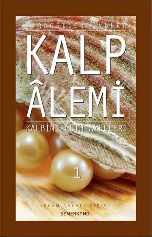 Kalp Alemi - Kalbin Salih Amelleri - 1 - Semerkand Yayınları - Image 1