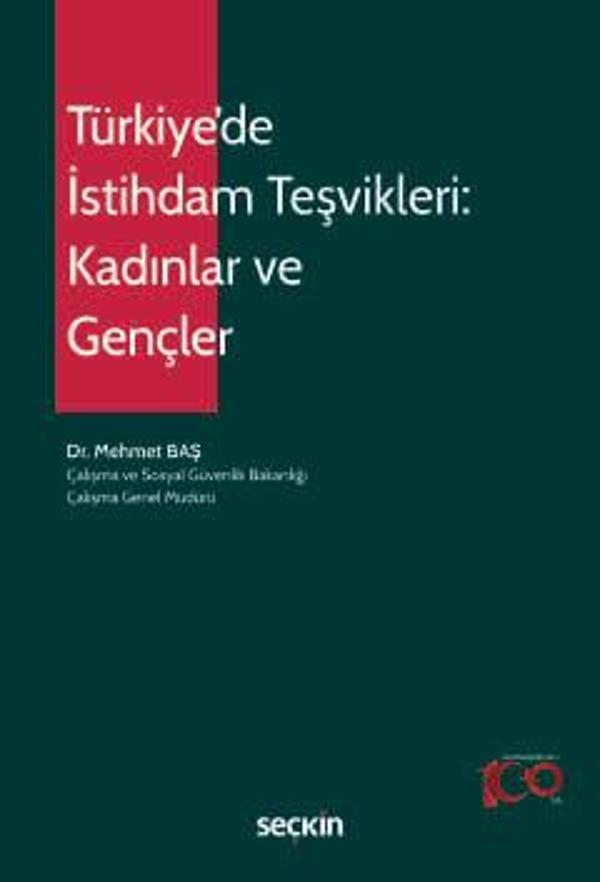 Türkiye'de İstihdam Teşvikleri: Kadınlar ve Gençler Dr. Mehmet Baş 1. Baskı, Ağustos 2024 - Seçkin Yayıncılık - Image 1