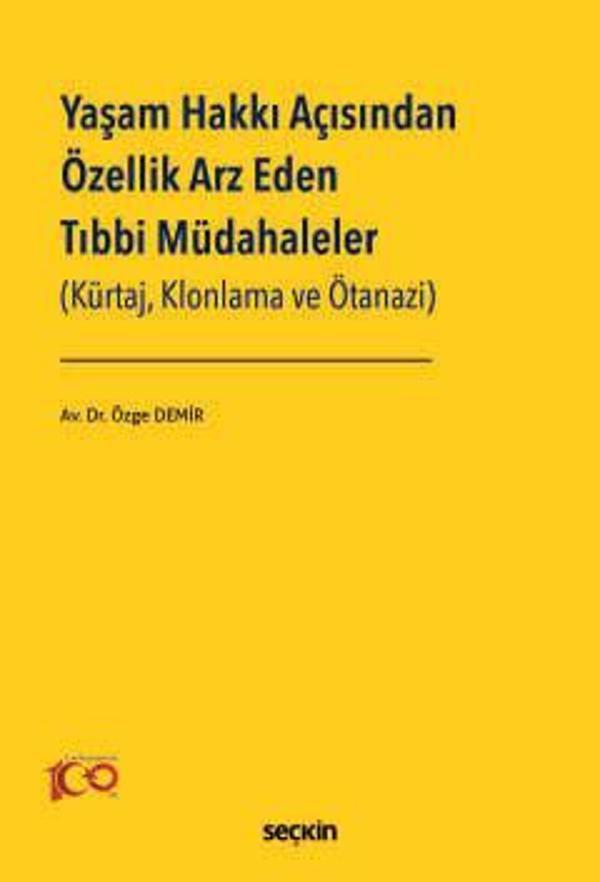 Yaşam Hakkı Açısından Özellik Arz Eden Tıbbi Müdahaleler (Kürtaj, Klonlama ve Ötanazi) Özge Demir 1. Baskı, Eylül 2024 - Seçkin Yayıncılık - Image 1
