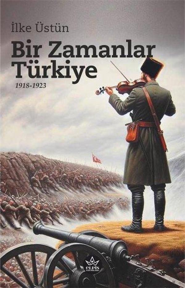 Bir Zamanlar Türkiye 1918 - 1923 - Elpis Yayınları - Image 1