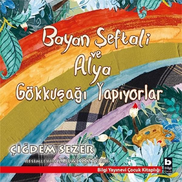 Bayan Şeftali ve Alya Gökkuşağı Yapıyorlar - Bilgi Yayınevi - Image 1
