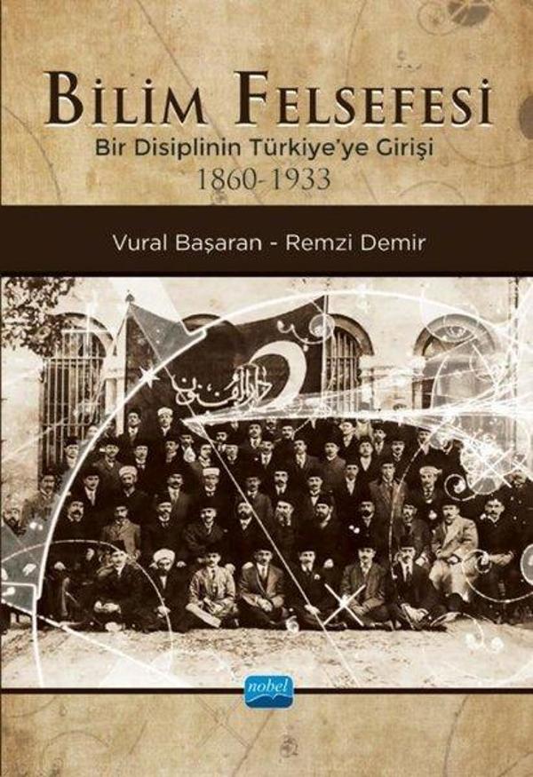 Bilim Felsefesi - Bir Disiplinin Türkiye'ye Girişi 1860-1933 - Nobel Akademik Yayıncılık - Image 1