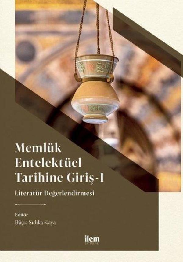 Memlük Entelektüel Tarihine Giriş 1 - Literatür Değerlendirmesi - İlem Yayınları - Image 1