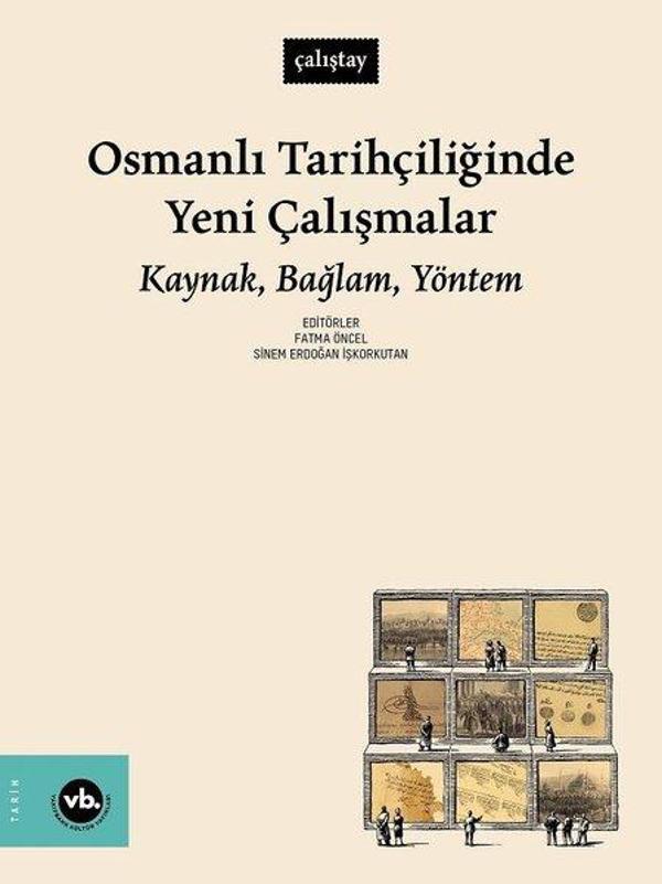 Osmanlı Tarihçiliğinde Yeni Çalışmalar: Kaynak Bağlam Yöntem - VakıfBank Kültür Yayınları - Image 1