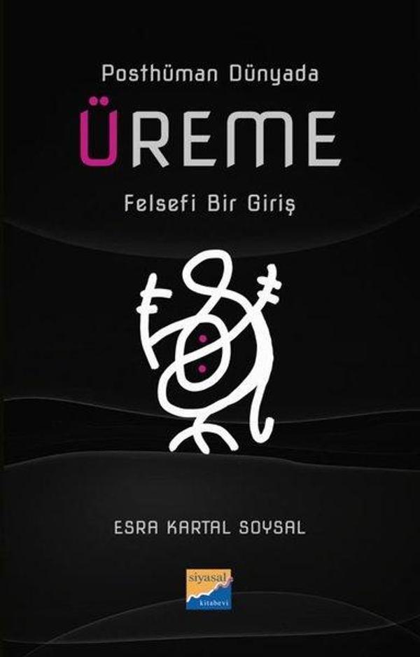 Üreme: Felsefi Bir Giriş - Posthüman Dünyada - Siyasal Kitabevi - Image 1