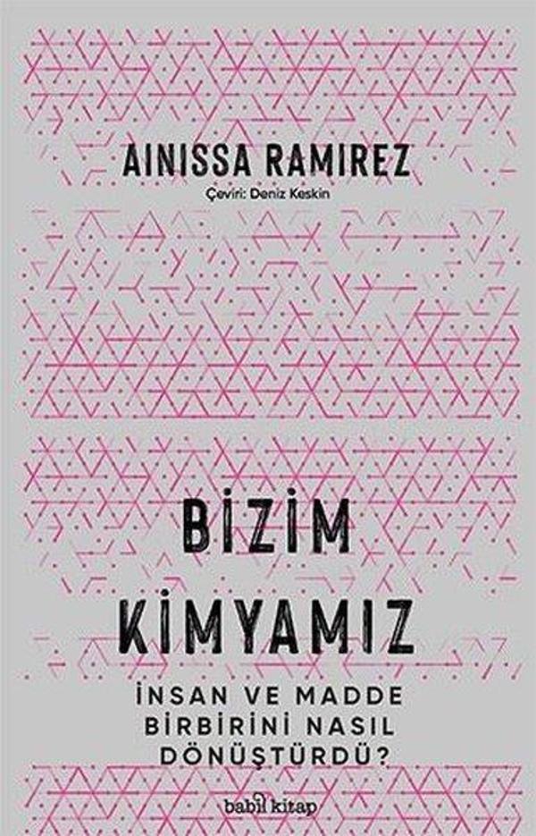 Bizim Kimyamız - İnsan ve Madde Birbirini Nasıl Dönüştürdü? - Babil Kitap - Image 1