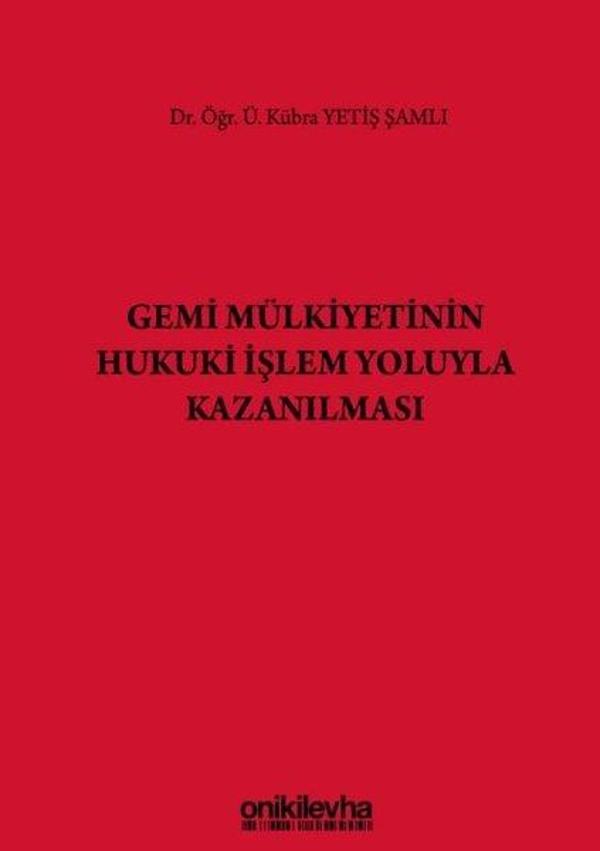Gemi Mülkiyetinin Hukuki İşlem Yoluyla Kazanılması - On İki Levha Yayıncılık - Image 1