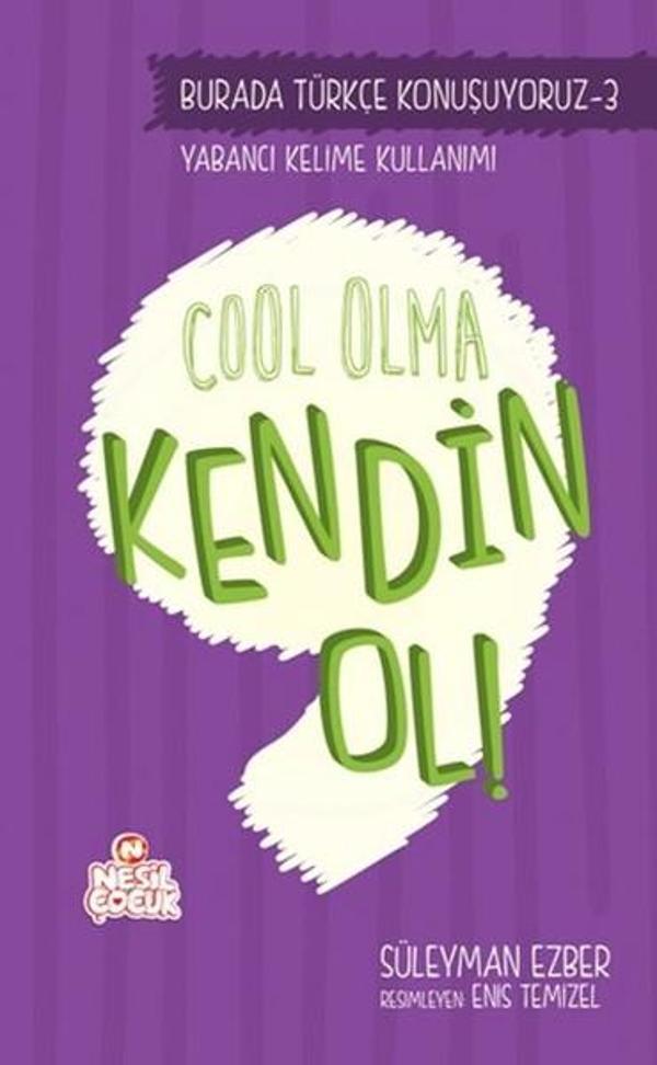 Cool Olma Kendin Ol! - Nesil Çocuk Yayınları - Image 1