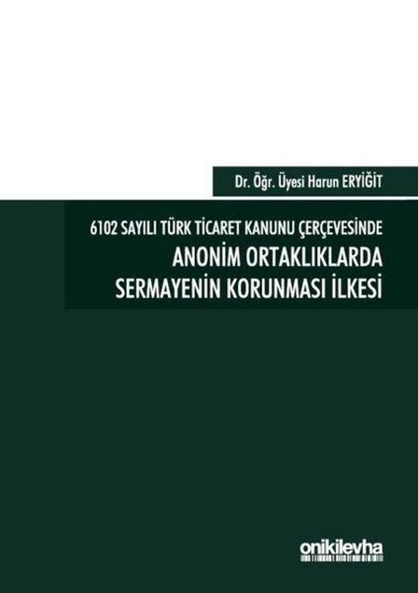 6102 Sayılı Türk Ticaret Kanunu Çerçevesinde Anonim Ortaklıklarda Sermayenin Korunması İlkesi - On İki Levha Yayıncılık - Image 1