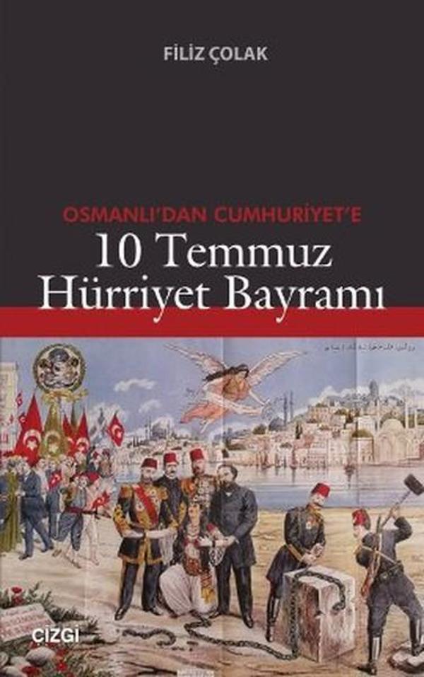 Osmanlı'dan Cumhuriyet'e 10 Temmuz Hürriyet Bayramı - Çizgi Kitabevi - Image 1