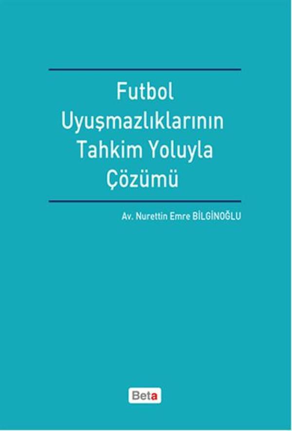 Futbol Uyuşmazlıklarının Tahkim Yoluyla Çözümü - Beta Yayınları - Image 1