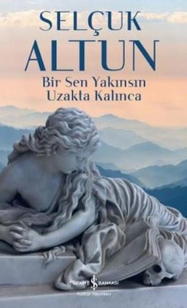 Bir Sen Yakınsın Uzakta Kalınca - İş Bankası Kültür Yayınları - Image 1