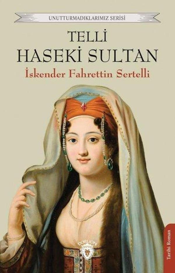 Telli Haseki Sultan - Unutturmadıklarımız Serisi - Dorlion Yayınevi - Image 1
