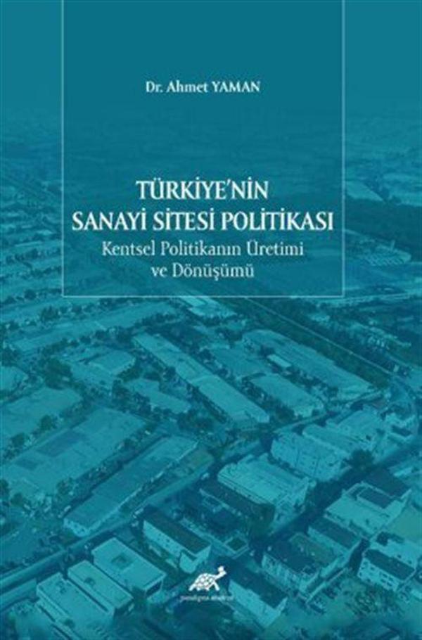 Türkiye'nin Sanayi Sitesi Politikası: Kentsel Politikanın Üretimi ve Dönüşümü - Paradigma Akademi Yayınları - Image 1