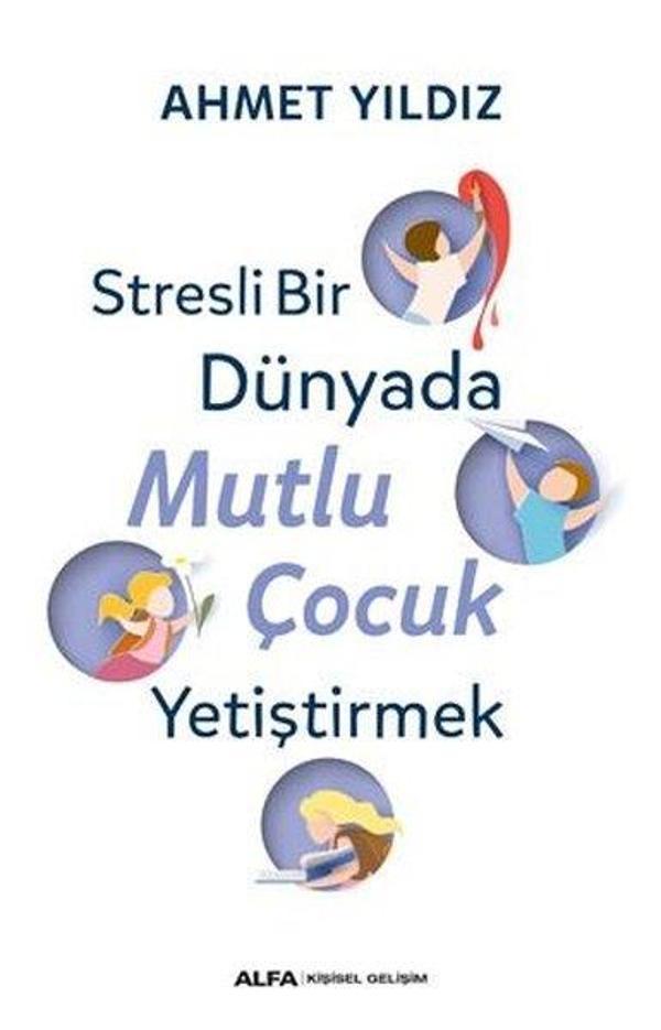 Stresli Bir Dünyada Mutlu Çocuk Yetiştirmek - Alfa Yayıncılık - Image 1