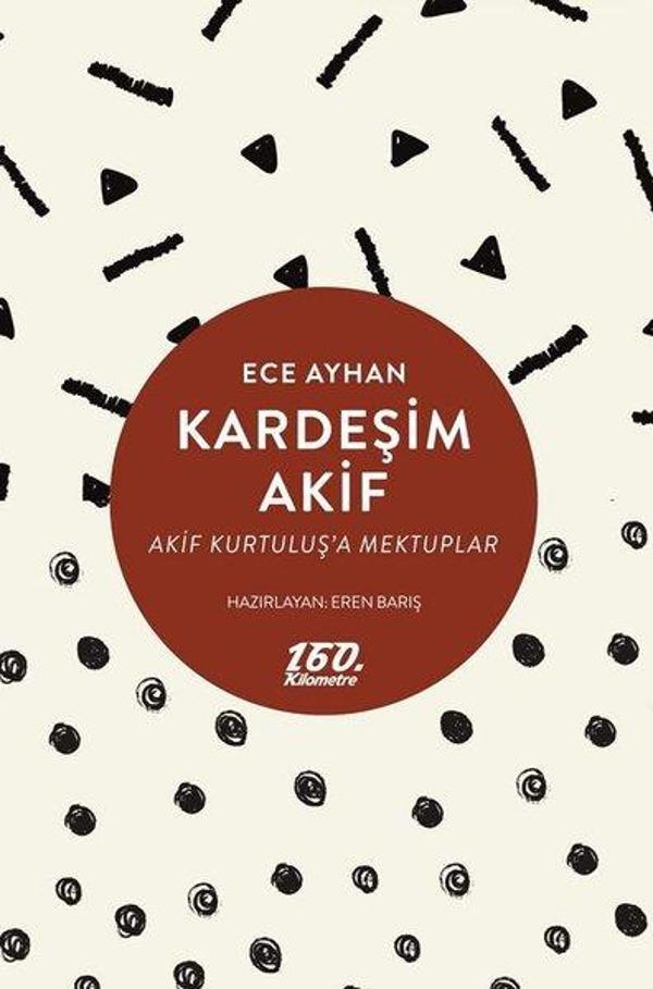 Kardeşim Akif-Akif Kurtuluş'a Mektuplar - 160.Kilometre - Image 1