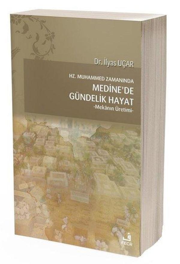 Hz.Muhammed Zamanında Medine'de Gündelik Hayat- Mekanın Üretimi - Fecr Yayınları - Image 1