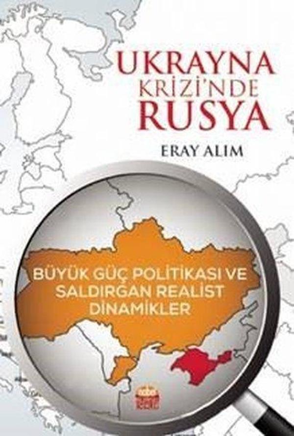 Ukrayna Krizinde Rusya: Büyük Güç Politikası ve Saldırgan Realist Dinamikler - Nobel Bilimsel Eserler - Image 1