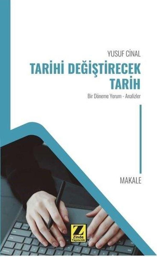 Tarihi Değiştirecek Tarih - Bir Döneme Yorum - Analizler - Zinde Yayınevi - Image 1