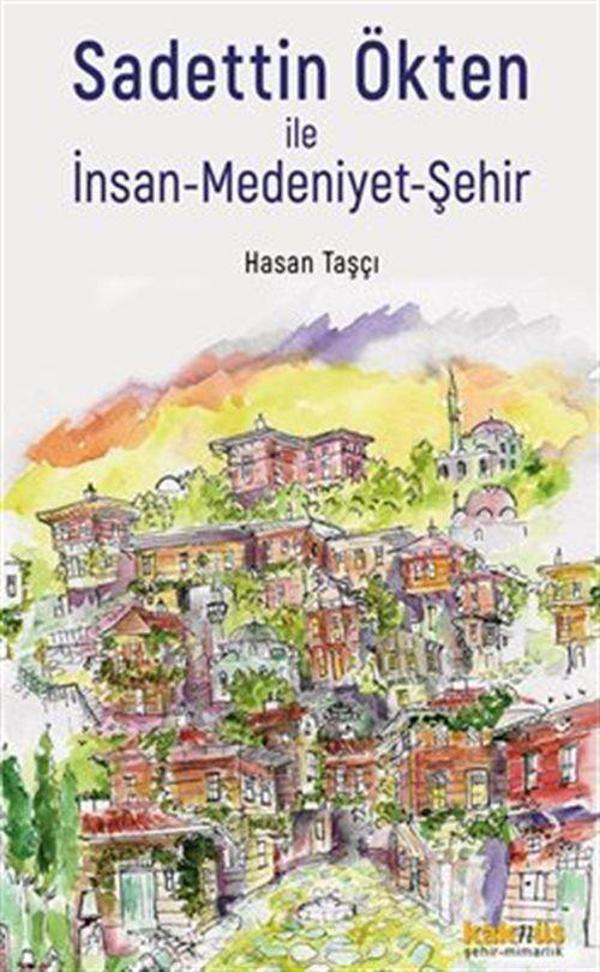 Sadettin Ökten ile İnsan-Medeniyet-Şehir - Kaknüs Yayınları - Image 1