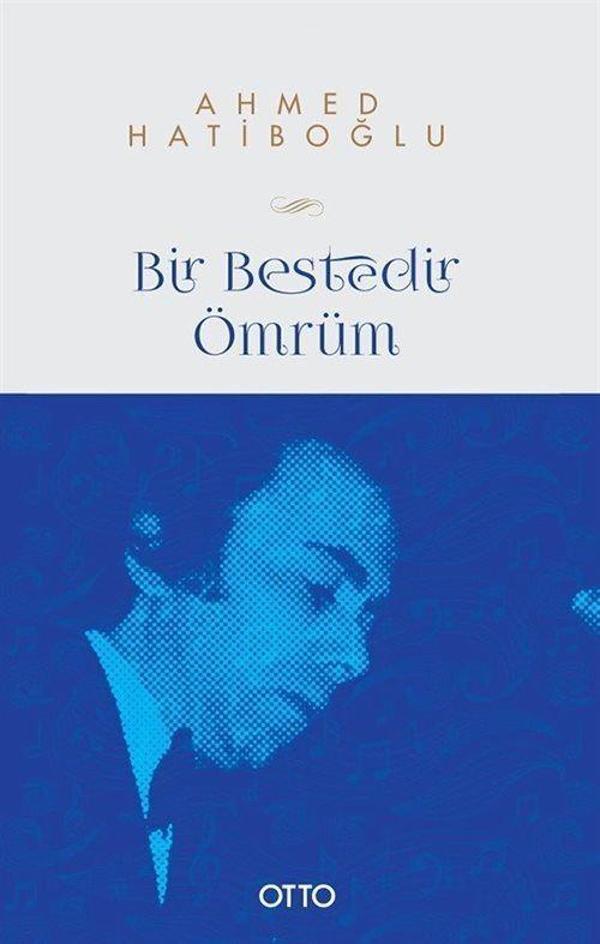 Bir Bestedir Ömrüm - Türk Musikisine Vakfedilmiş Bir Hayatın Hikayesi - Otto - Image 1
