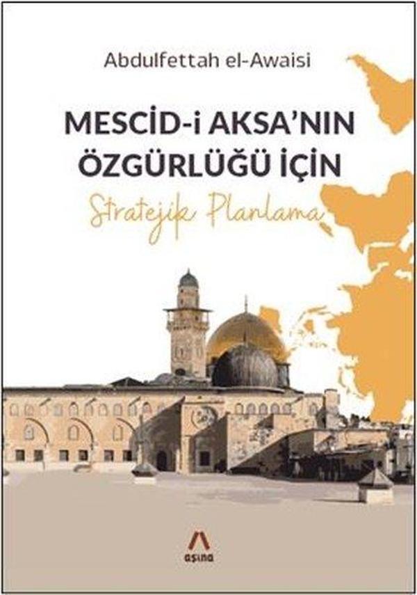 Mescid-i Aksa'nın Özgürlüğü İçin Stratejik Planlama - Aşina - Image 1