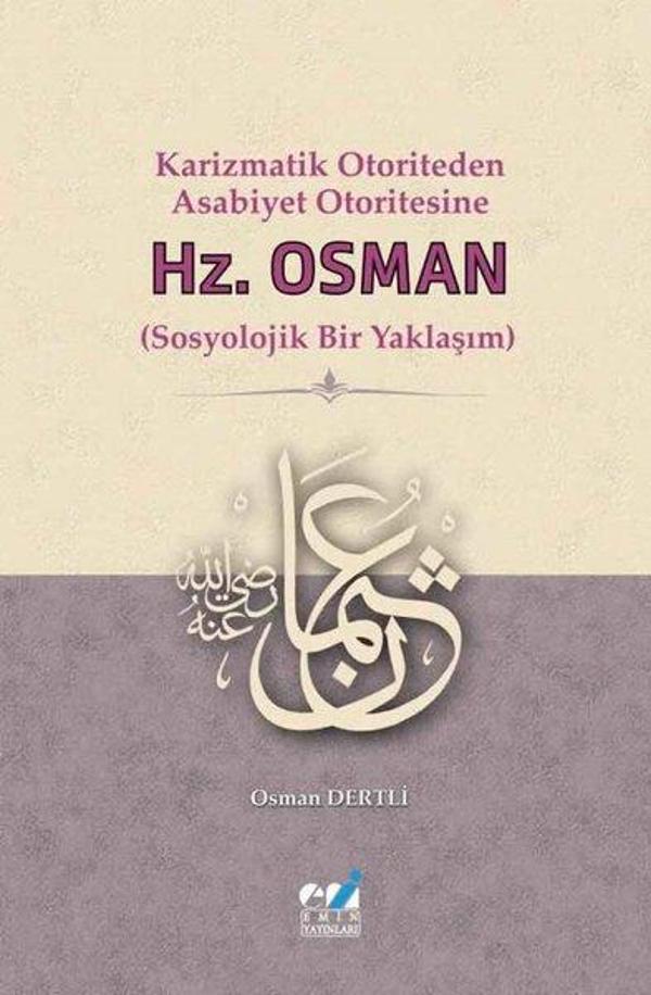 Hz. Osman: Sosyolojik Bir Yaklaşım - Karizmatik Otoriteden Asabiyet Otoritesine - Emin Yayınları - Image 1
