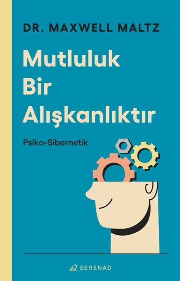 Mutluluk Bir Alışkanlıktır: Psiko-Sibernetik - Serenad - Image 1