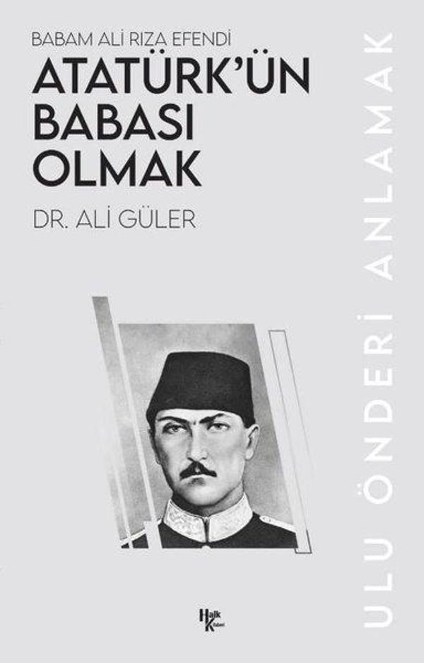 Atatürk'ün Babası Olmak - Babam Ali Rıza Efendi - Halk Kitabevi Yayınevi - Image 1