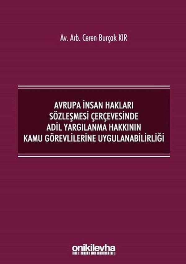 Avrupa İnsan Hakları Sözleşmesi Çerçevesinde Adil Yargılanma Hakkının Kamu Görevlilerine Uygulanabil - On İki Levha Yayıncılık - Image 1