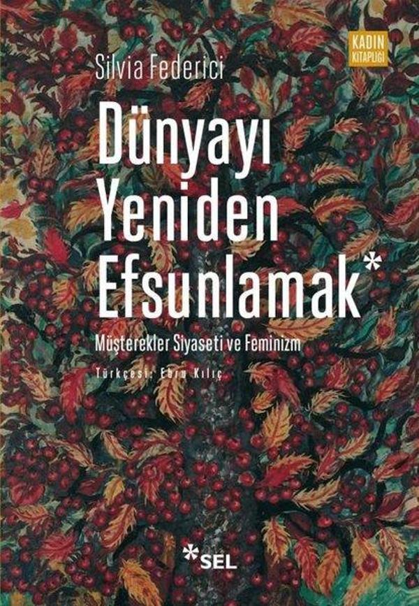 Dünyayı Yeniden Efsunlamak: Müşterekler Siyaseti ve Feminizm - Sel Yayıncılık - Image 1