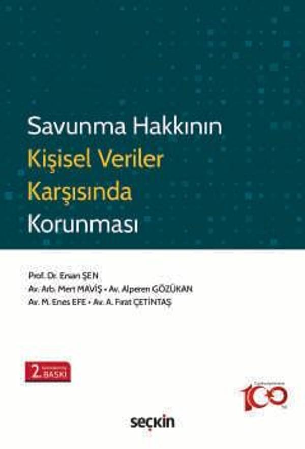Savunma Hakkının Kişisel Veriler Karşısında Korunması Prof. Dr. Ersan Şen,Mert Maviş,Alperen Gözüka 2. Baskı, Eylül 2024 - Seçkin Yayıncılık - Image 1