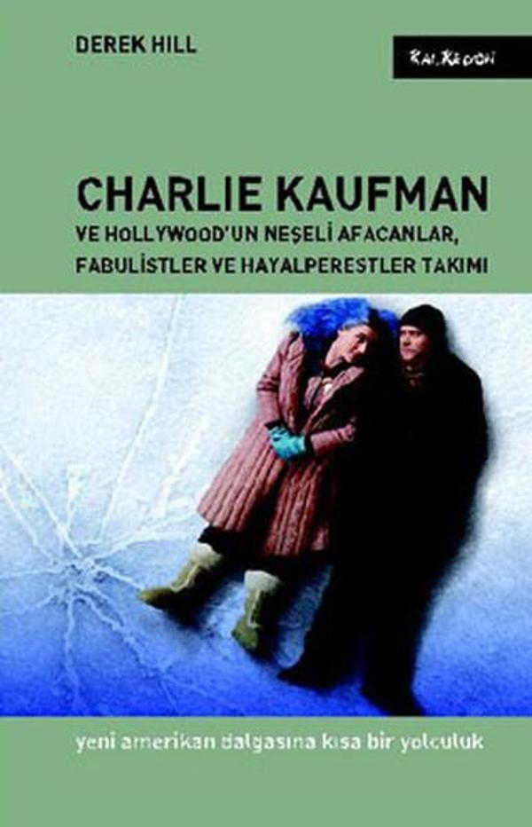 Charlie Kaufman ve Hollywood'un Neşeli Afacanlar Fabulistler ve Hayalperestler Takımı - Kalkedon - Image 1