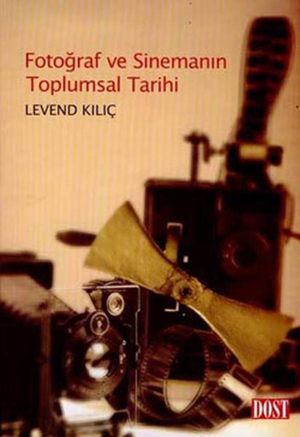 Fotoğraf Ve Sinemanın Toplumsal Tarihi - Dost Kitabevi - Image 1