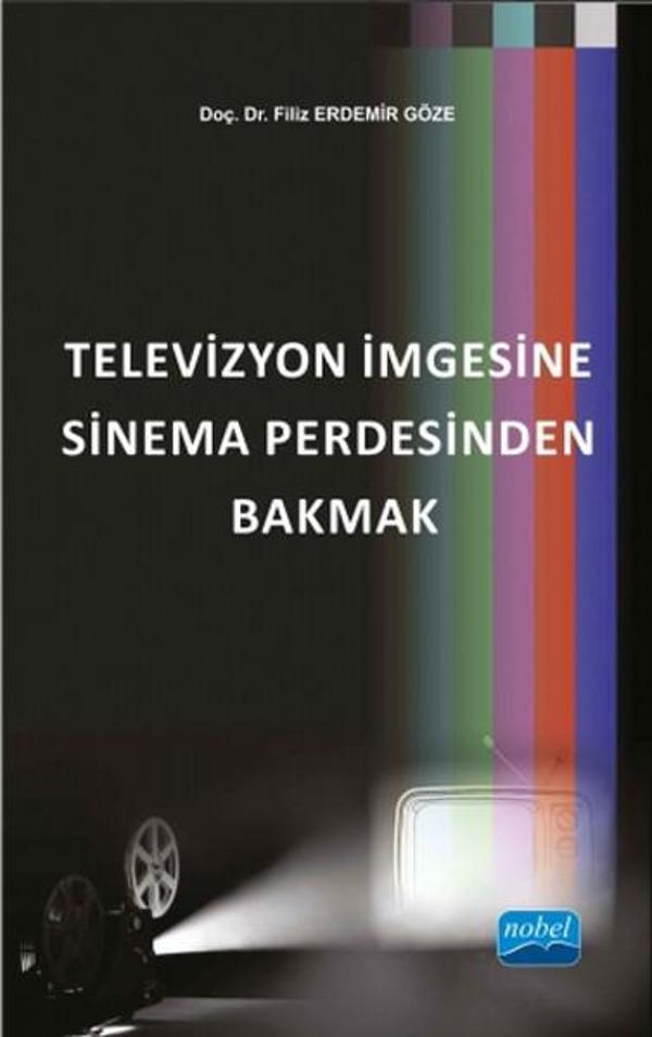 Televizyon İmgesine Sinema Perdesinden Bakmak - Nobel Akademik Yayıncılık - Image 1