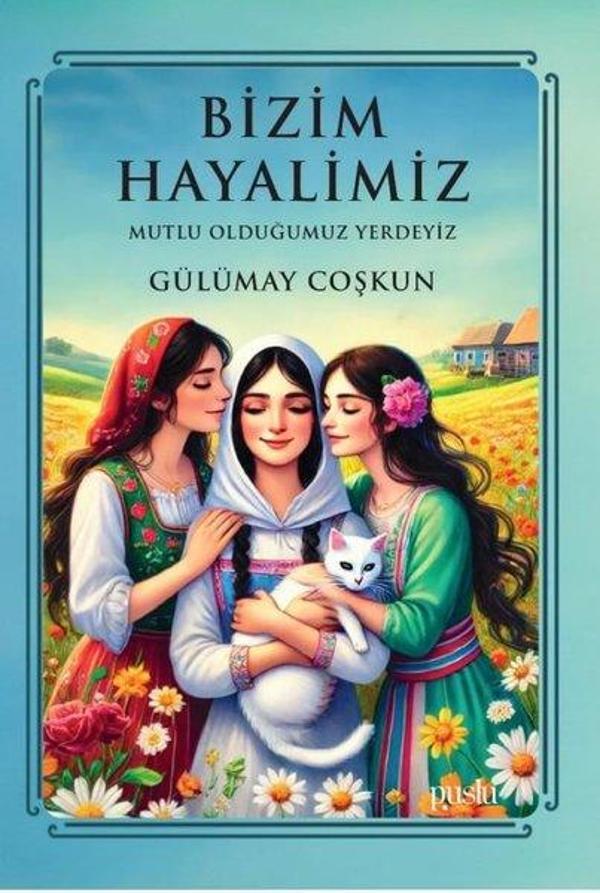 Bizim Hayalimiz - Mutlu Olduğumuz Yerdeyiz - Puslu Yayıncılık - Image 1
