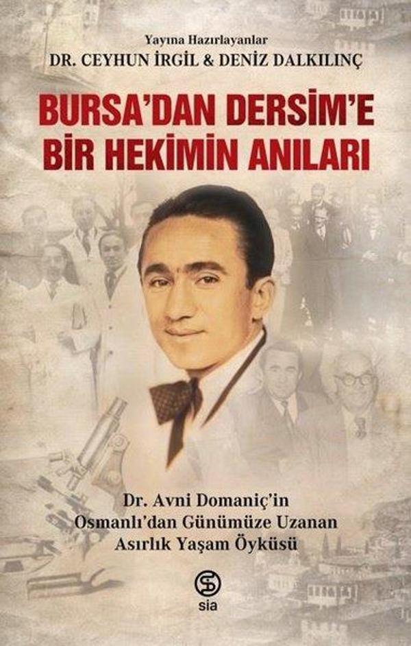 Bursa'dan Dersim'e Bir Hekimin Anıları - Avni Domaniç'in Osmanlı'dan Günümüze Uzanan Asırlık Yaşam Ö - Sia - Image 1