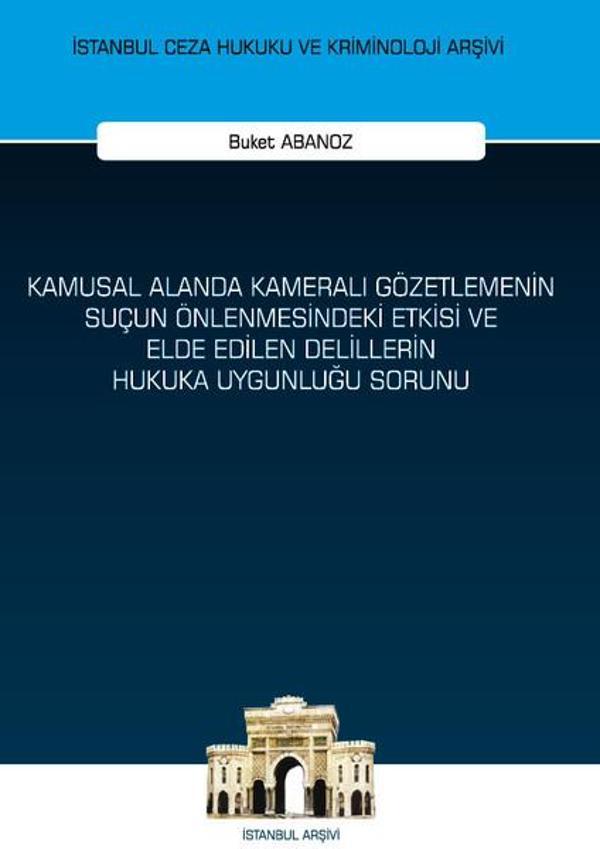 Kamusal Alanda Kameralı Gözetlemenin Suçun Önlenmesindeki Etkisi ve Elde Edilen Delillerin Hukuka Uy - On İki Levha Yayıncılık - Image 1