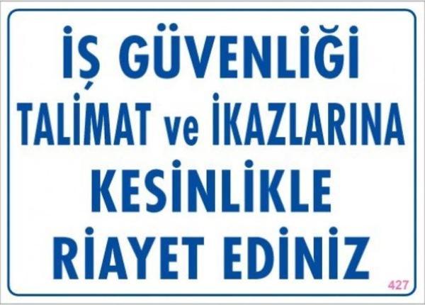 Uyarı Levhası İş Güvenliği Talimat ve İkazlarına Kesinlikle Riayet Ediniz "427" - Image 1