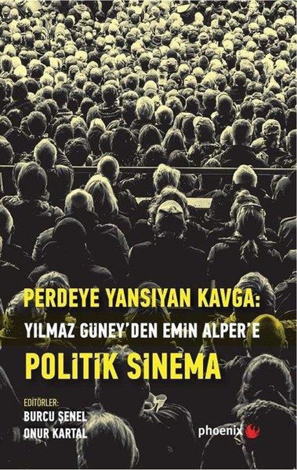 Perdeye Yansıyan Kavga-Yılmaz Güney'den Emin Alper'e Politik Sinema - Phoenix - Image 1