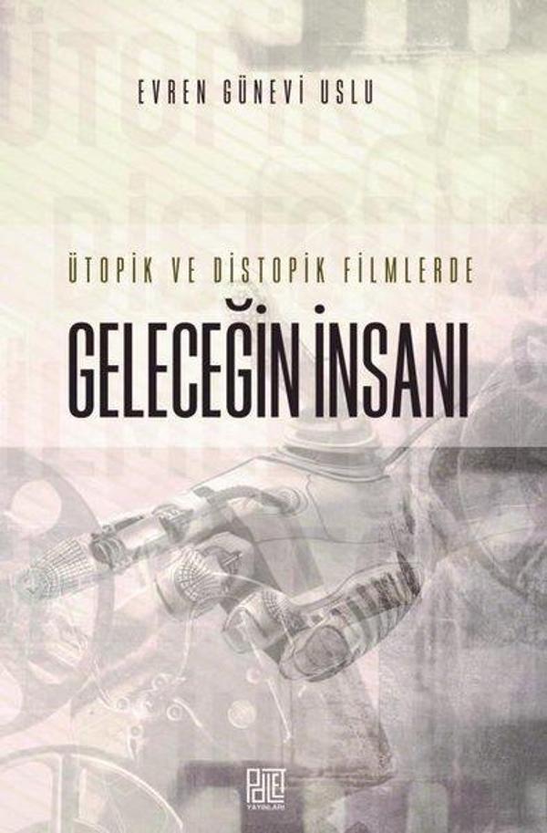 Ütopik ve Distopik Filmlerde Geleceğin İnsanı - Palet Yayınları - Image 1