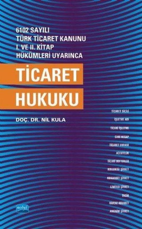 6102 Sayılı Türk Ticaret Kanunu 1.ve 2.Kitap Hükümleri Uyarınca Ticaret Hukuku - Nobel Akademik Yayıncılık - Image 1
