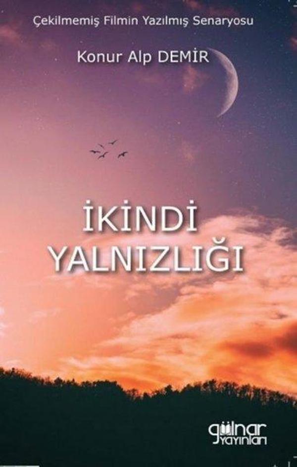 İkindi Yalnızlığı - Çekilmemiş Filmin Yazılmış Senaryosu - Gülnar Yayınları - Image 1
